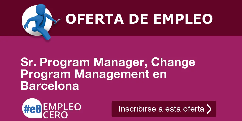 Sr. Program Manager, Change Program Management en Barcelona
