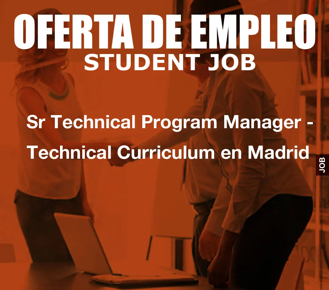 Sr Technical Program Manager – Technical Curriculum en Madrid