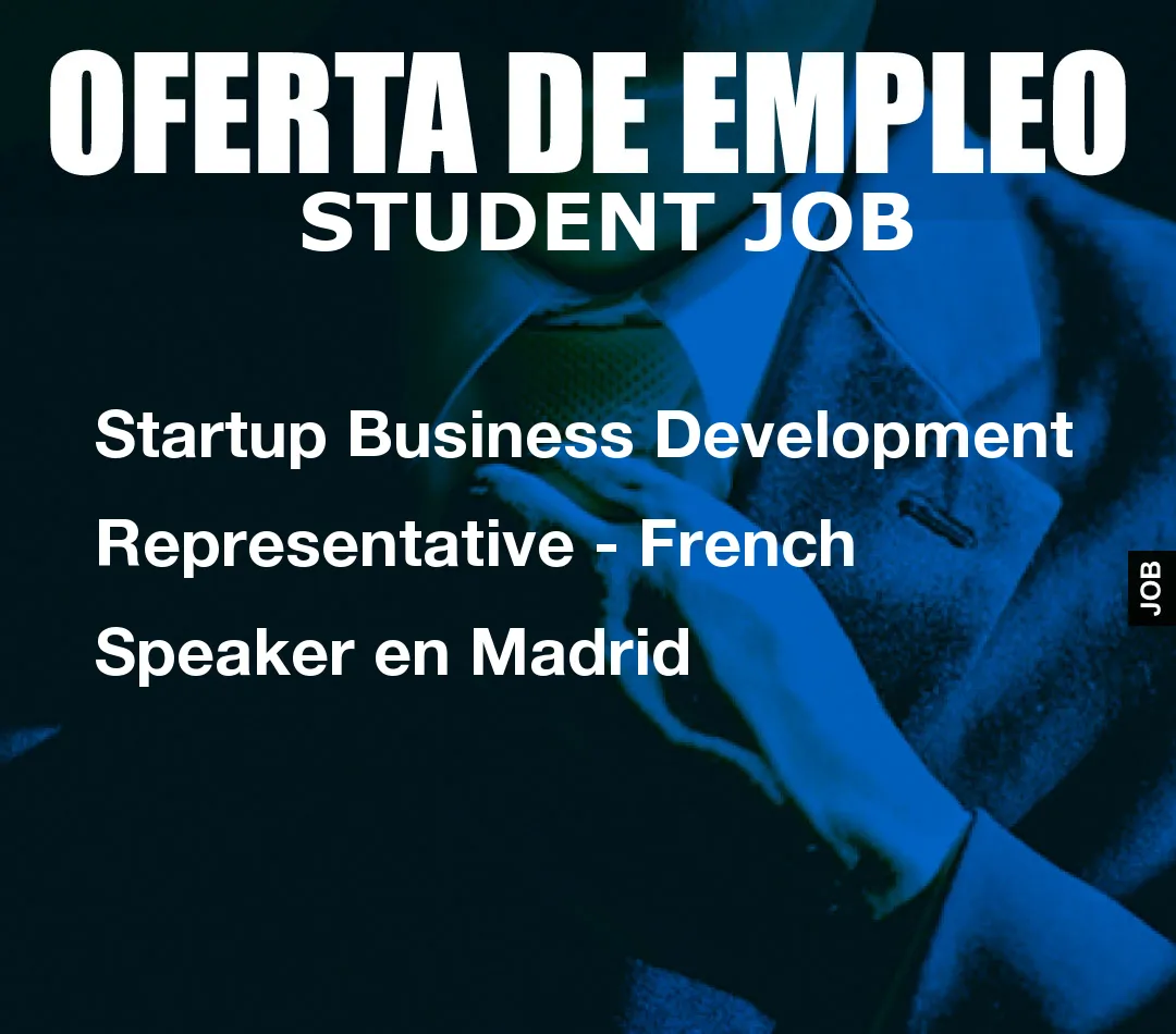 Startup Business Development Representative - French Speaker en Madrid