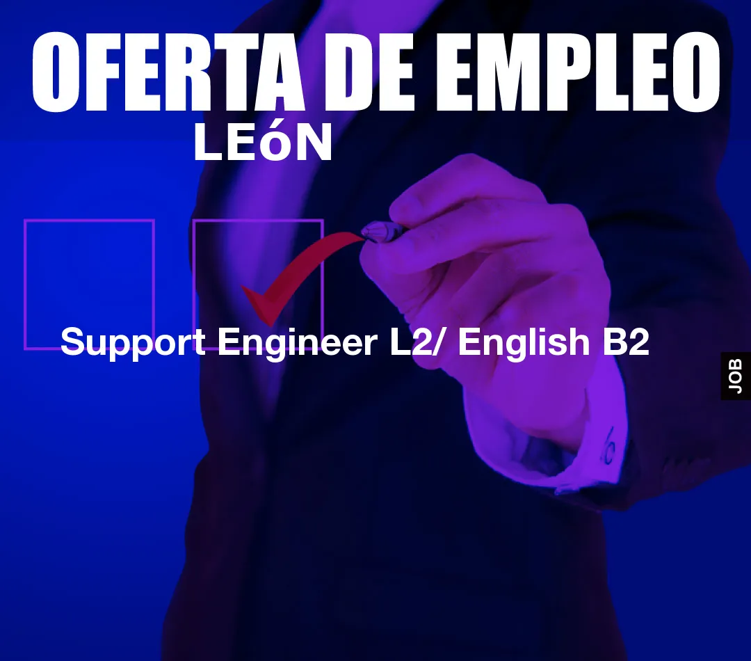 Support Engineer L2/ English B2