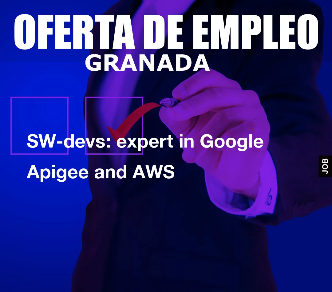 SW-devs: expert in Google Apigee and AWS