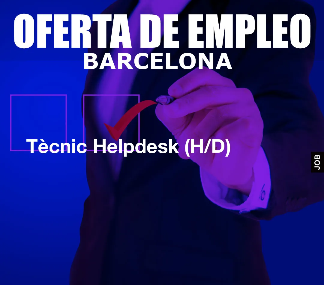 Tècnic Helpdesk (H/D)