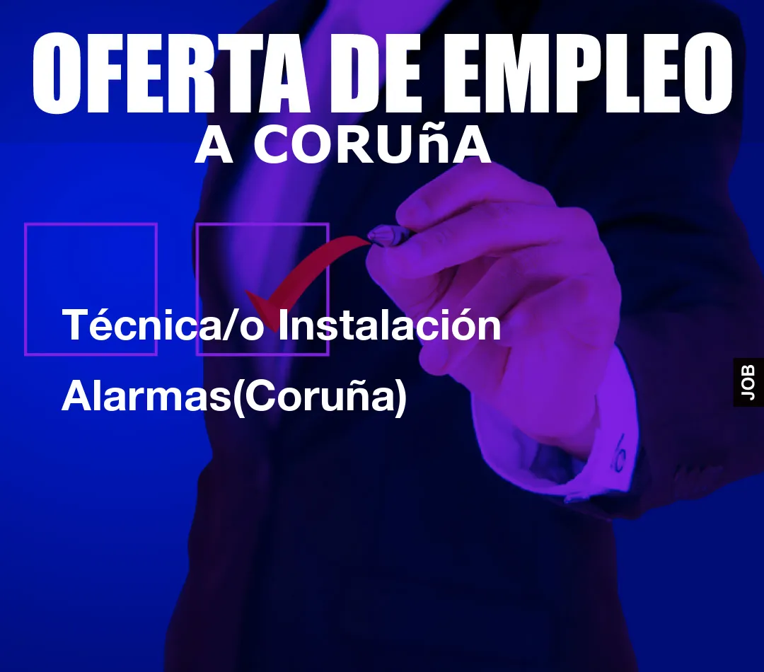 Técnica/o Instalación Alarmas(Coruña)