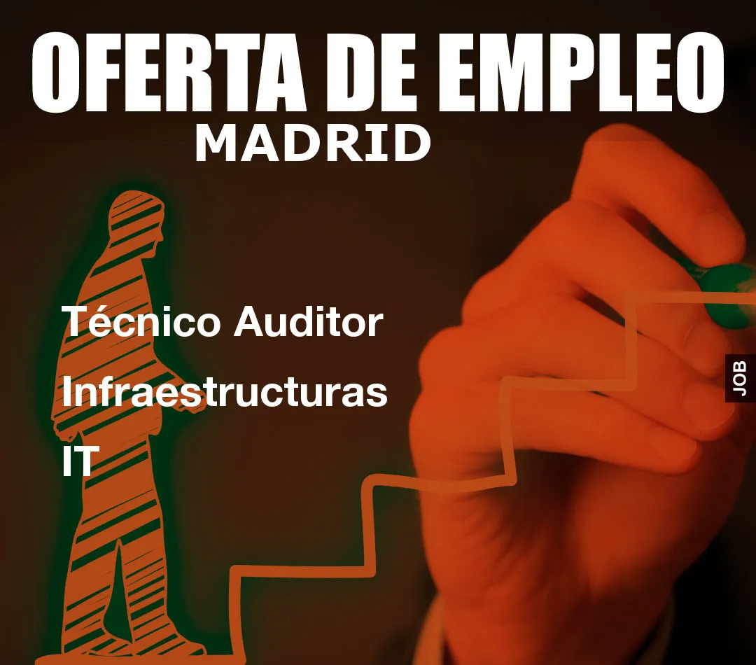 Técnico Auditor Infraestructuras IT