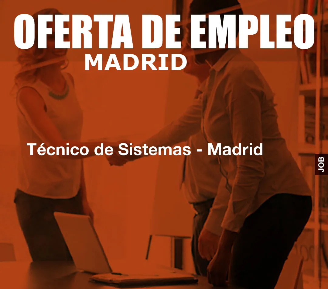 Técnico de Sistemas – Madrid