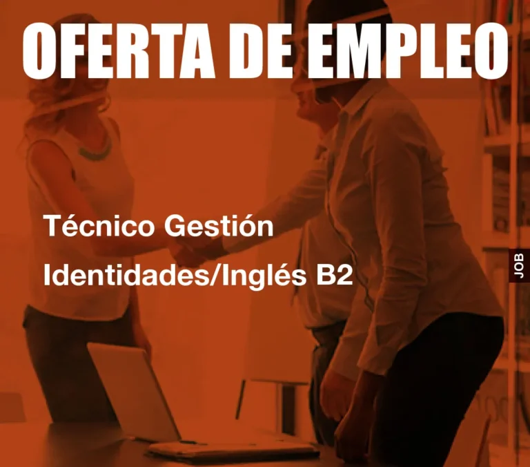 Técnico Gestión Identidades/Inglés B2