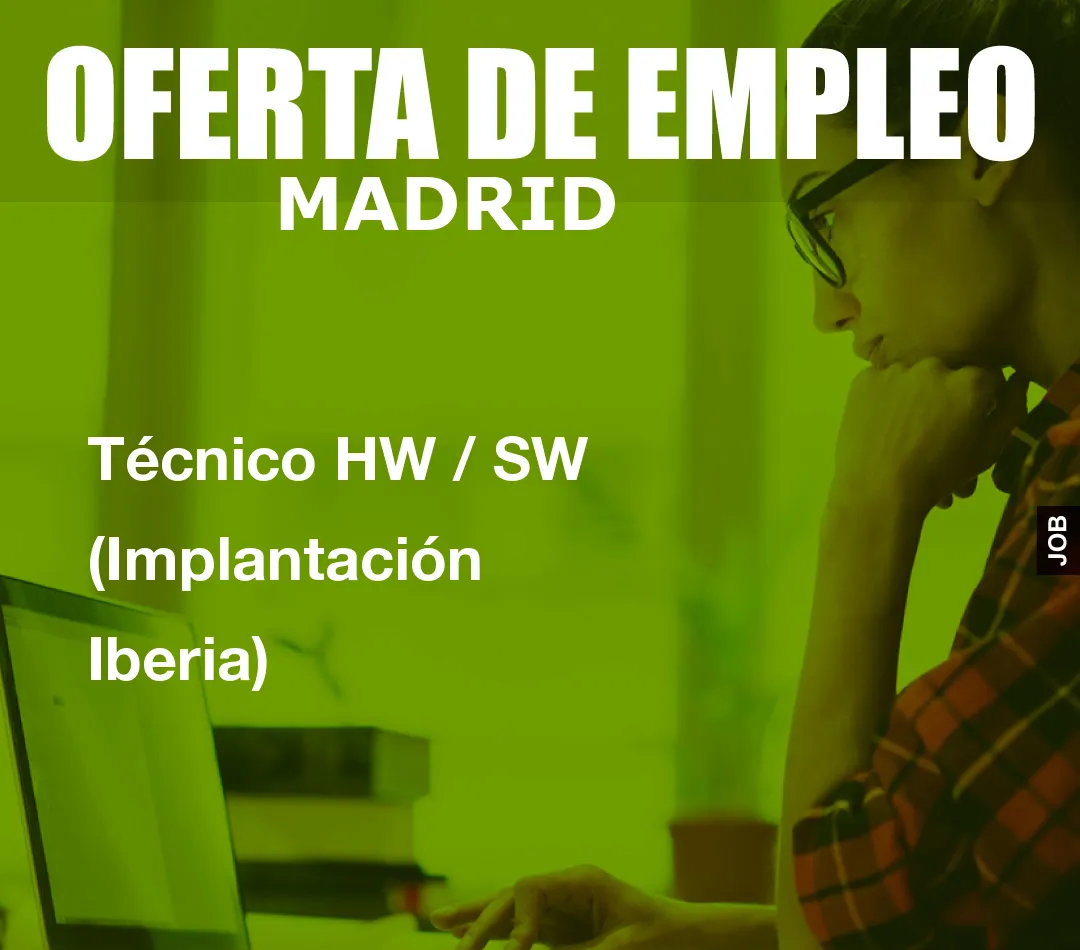 Técnico HW / SW (Implantación Iberia)