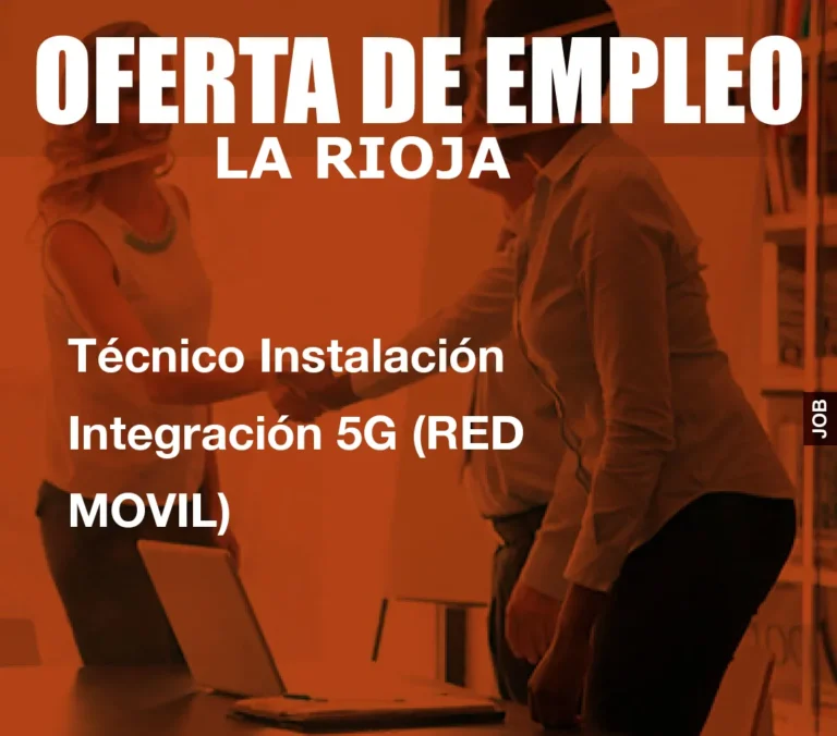 Técnico Instalación Integración 5G (RED MOVIL)