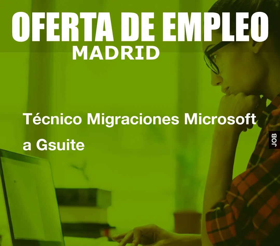 Técnico Migraciones Microsoft a Gsuite