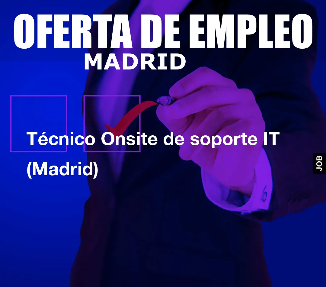 Técnico Onsite de soporte IT (Madrid)