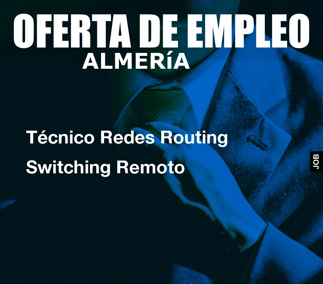 Técnico Redes Routing Switching Remoto