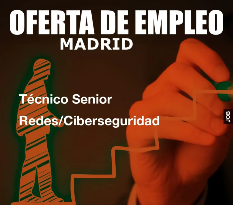 Técnico Senior Redes/Ciberseguridad
