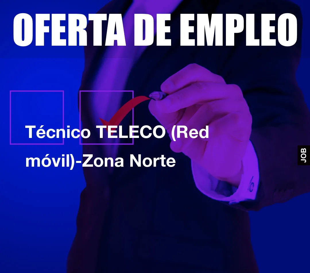 Técnico TELECO (Red móvil)-Zona Norte