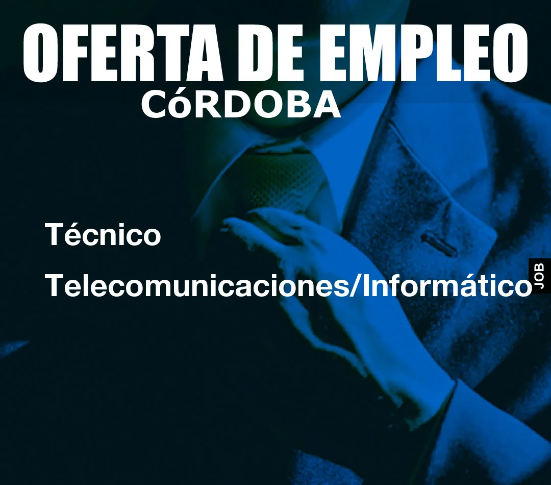 Técnico Telecomunicaciones/Informático