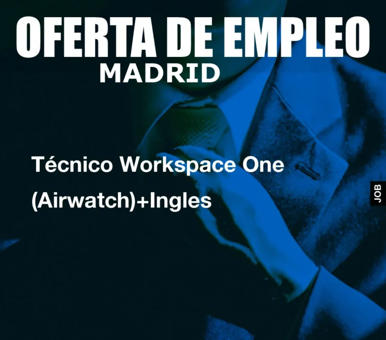 Técnico Workspace One (Airwatch)+Ingles