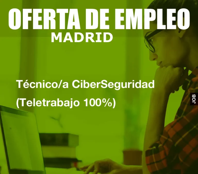 Técnico/a CiberSeguridad (Teletrabajo 100%)