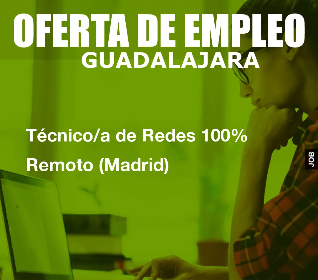 Técnico/a de Redes 100% Remoto (Madrid)