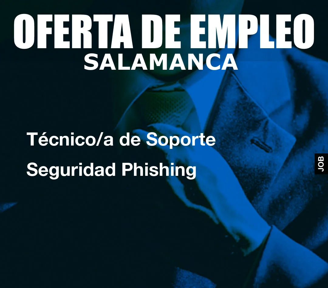 Técnico/a de Soporte Seguridad Phishing