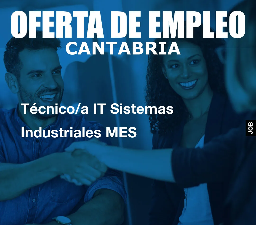Técnico/a IT Sistemas Industriales MES