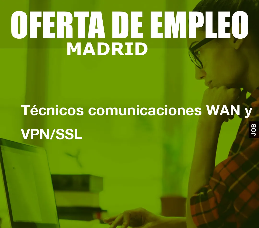 Técnicos comunicaciones WAN y VPN/SSL