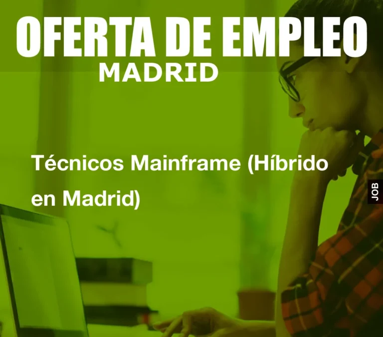 Técnicos Mainframe (Híbrido en Madrid)