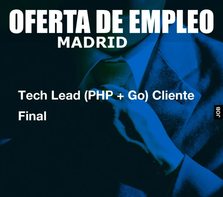 Tech Lead (PHP + Go) Cliente Final