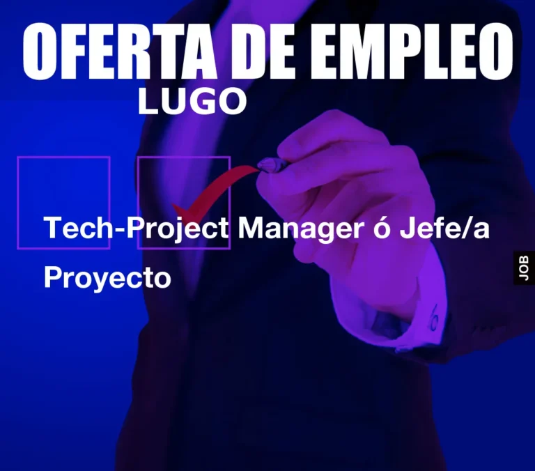 Tech-Project Manager ó Jefe/a Proyecto