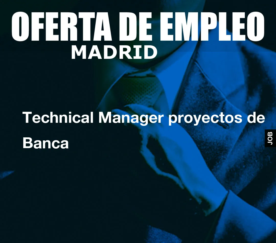 Technical Manager proyectos de Banca