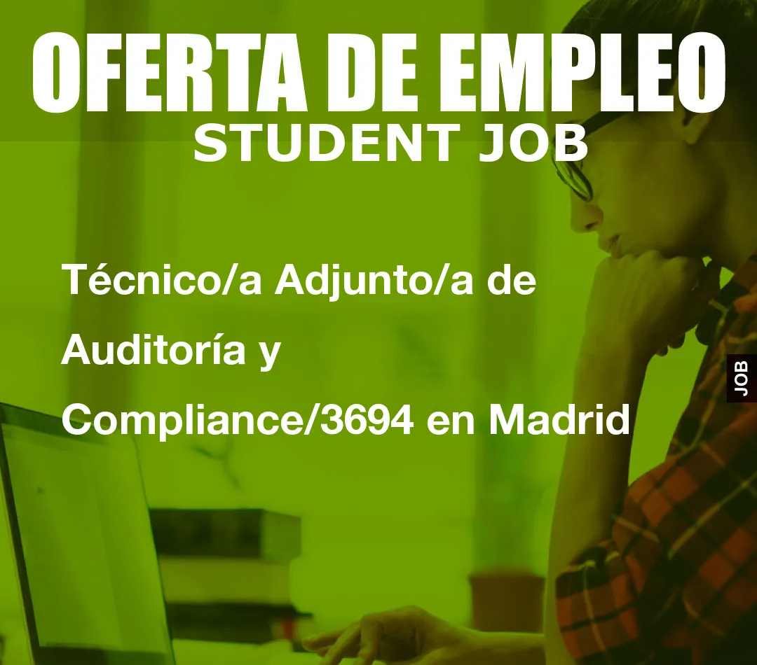 Técnico/a Adjunto/a de Auditoría y Compliance/3694 en Madrid