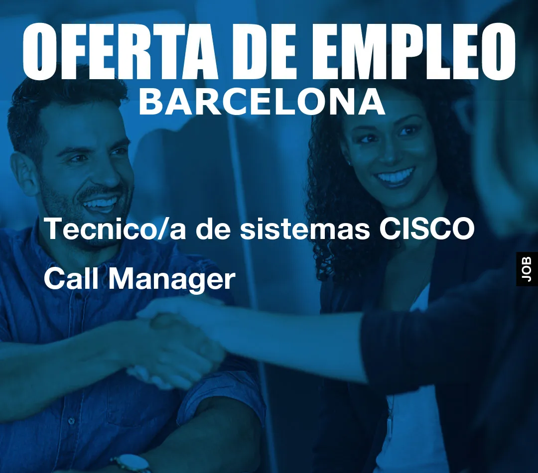 Tecnico/a de sistemas CISCO Call Manager