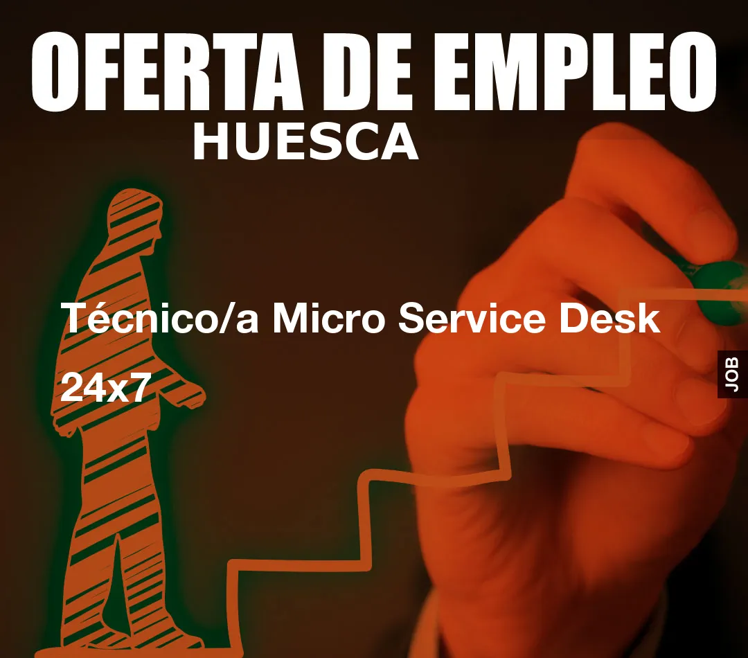 Técnico/a Micro Service Desk 24x7