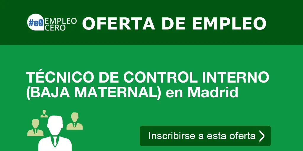 TÉCNICO DE CONTROL INTERNO (BAJA MATERNAL) en Madrid