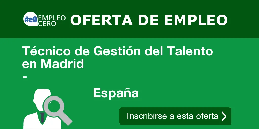 Técnico de Gestión del Talento en Madrid
                    -
                    España
