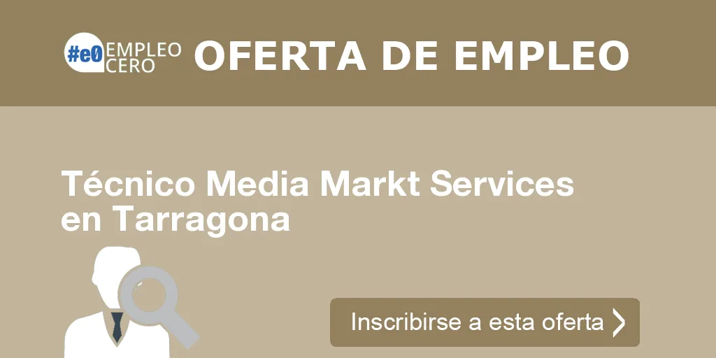 Técnico Media Markt Services en Tarragona