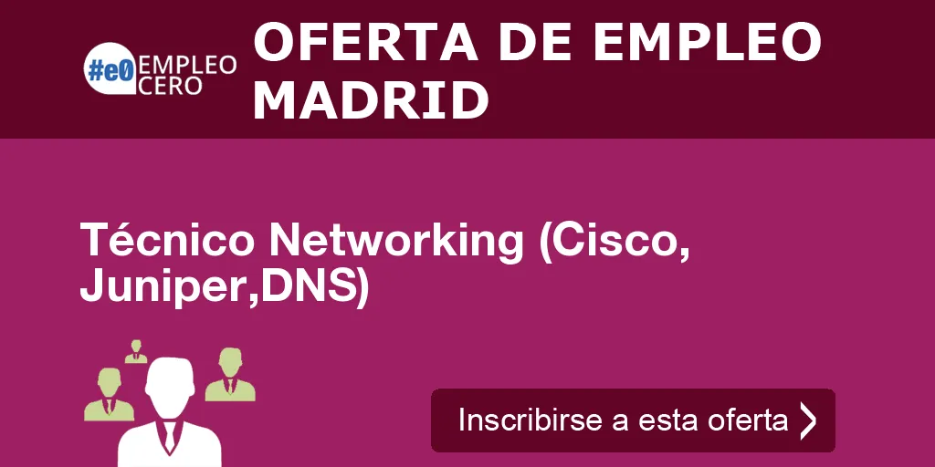 Técnico Networking (Cisco, Juniper,DNS)
