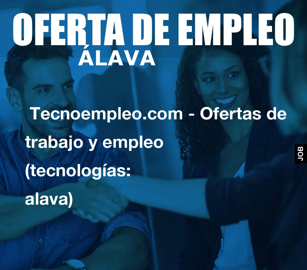  Tecnoempleo.com - Ofertas de trabajo y empleo  (tecnologías: alava)