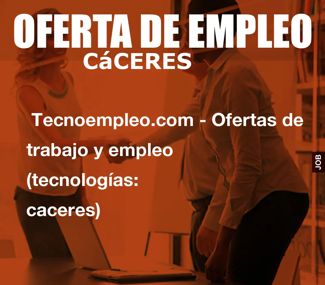 Tecnoempleo.com – Ofertas de trabajo y empleo  (tecnologías: caceres)