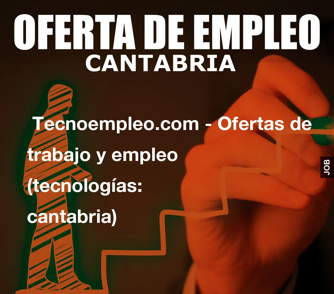  Tecnoempleo.com - Ofertas de trabajo y empleo  (tecnologías: cantabria)