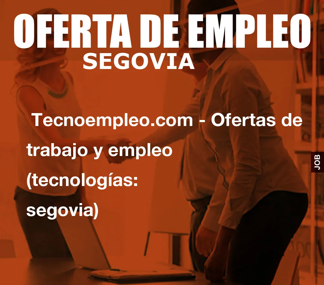  Tecnoempleo.com - Ofertas de trabajo y empleo  (tecnologías: segovia)