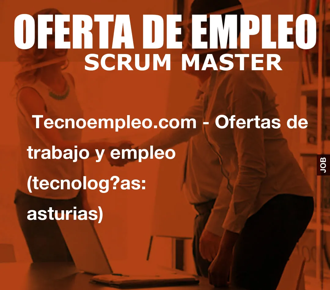 Tecnoempleo.com – Ofertas de trabajo y empleo  (tecnologías: asturias)
