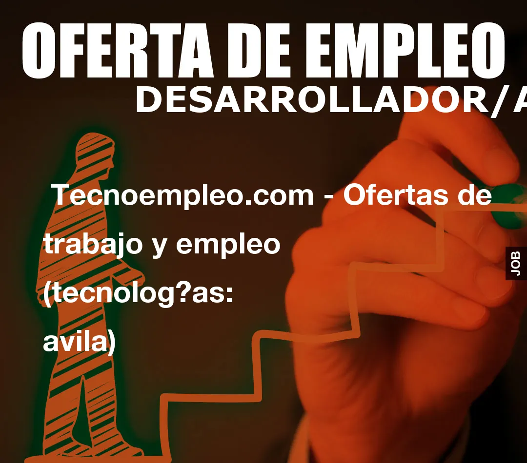 Tecnoempleo.com – Ofertas de trabajo y empleo  (tecnologías: avila)