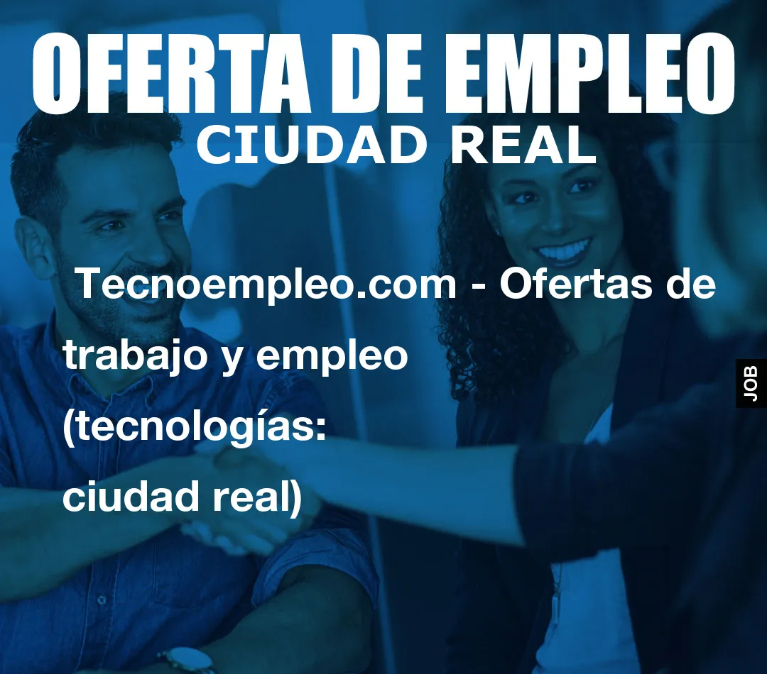 Tecnoempleo.com – Ofertas de trabajo y empleo  (tecnologías: ciudad real)