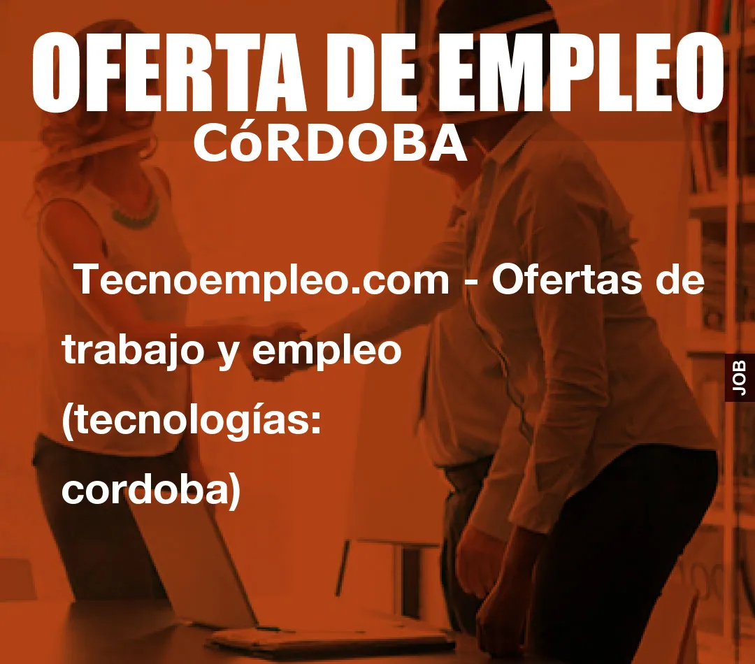  Tecnoempleo.com - Ofertas de trabajo y empleo  (tecnologías: cordoba)