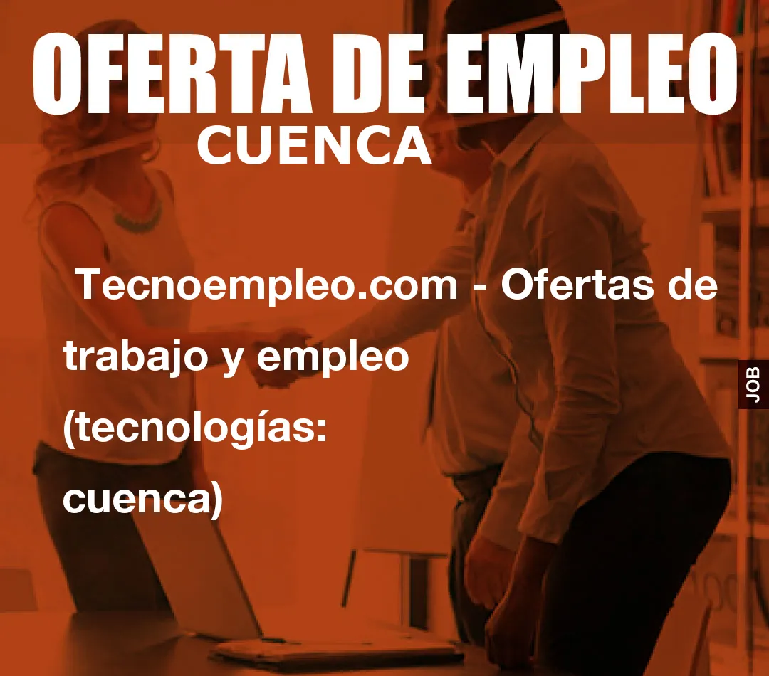  Tecnoempleo.com - Ofertas de trabajo y empleo  (tecnologías: cuenca)