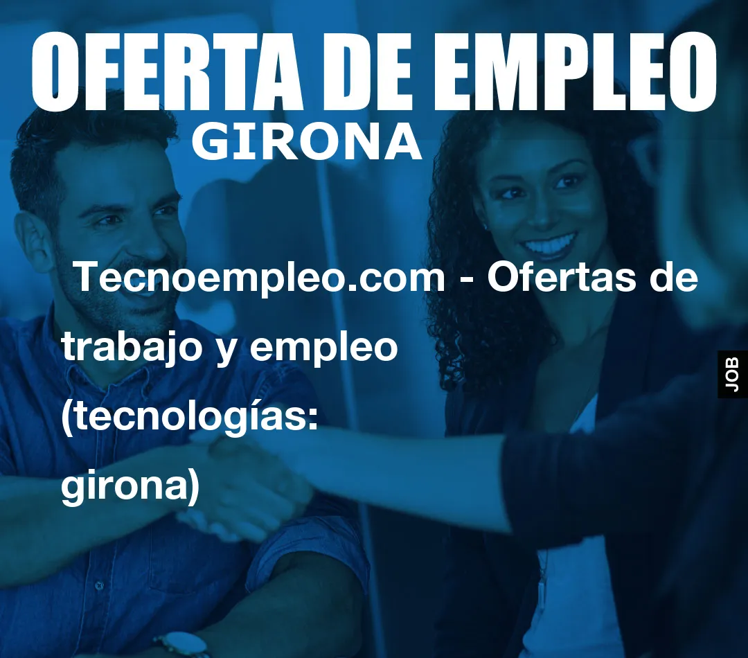 Tecnoempleo.com – Ofertas de trabajo y empleo  (tecnologías: girona)