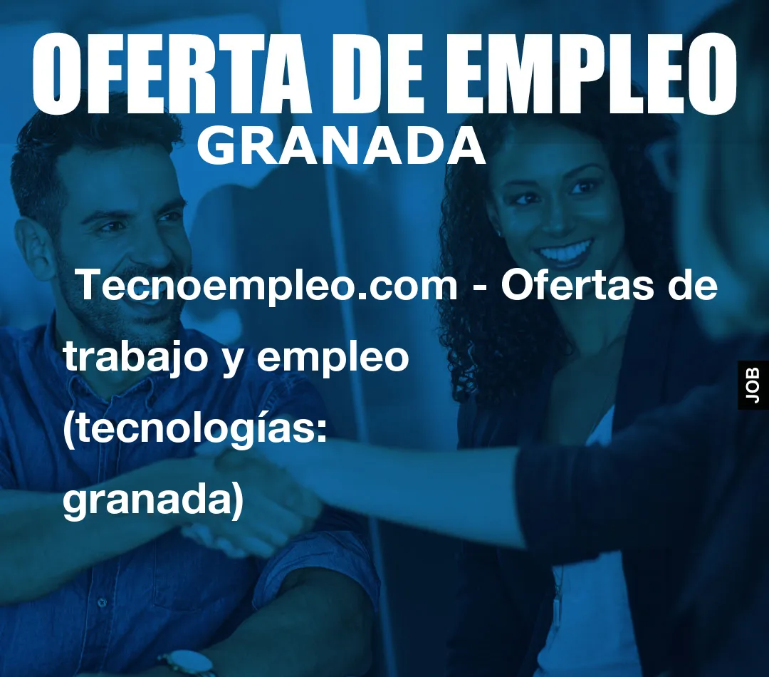  Tecnoempleo.com - Ofertas de trabajo y empleo  (tecnologías: granada)