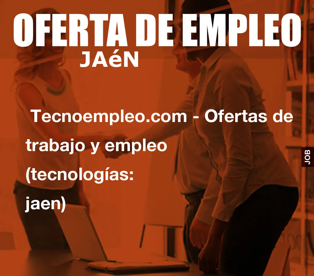  Tecnoempleo.com - Ofertas de trabajo y empleo  (tecnologías: jaen)