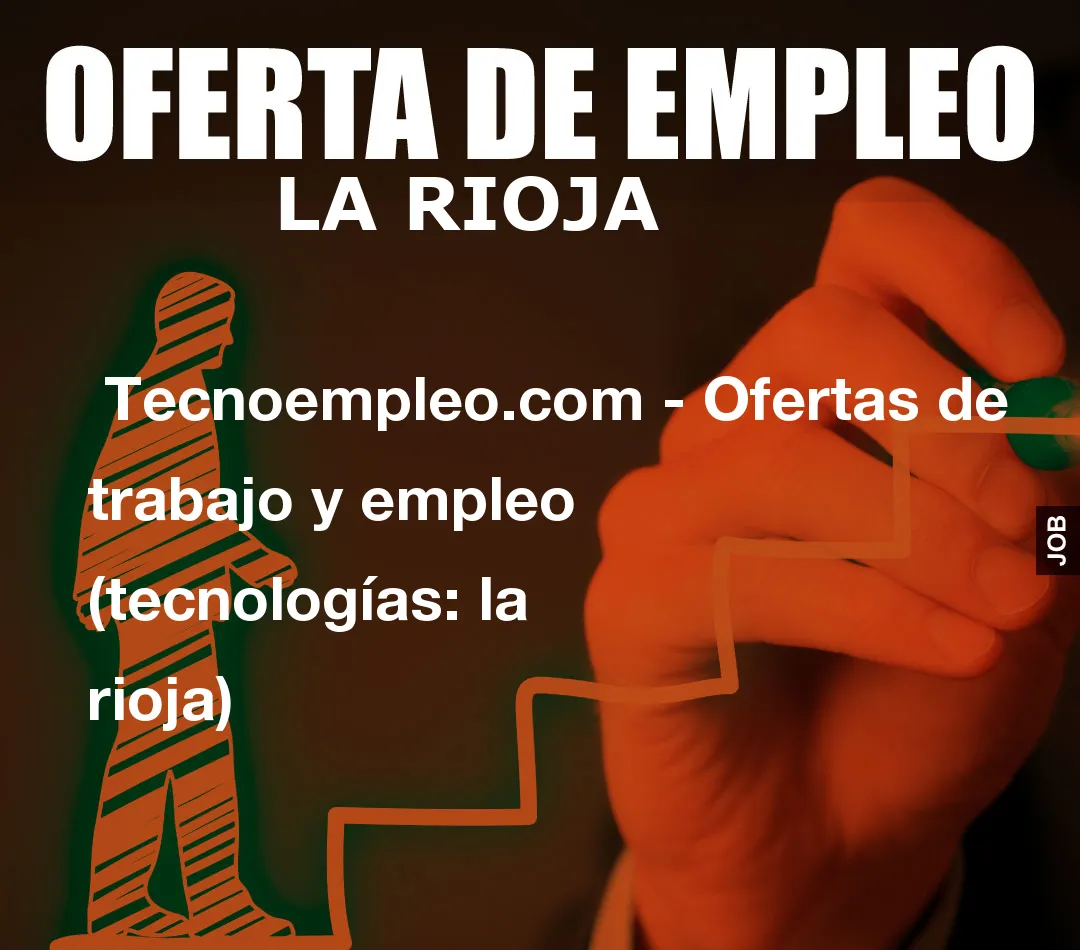 Tecnoempleo.com – Ofertas de trabajo y empleo  (tecnologías: la rioja)