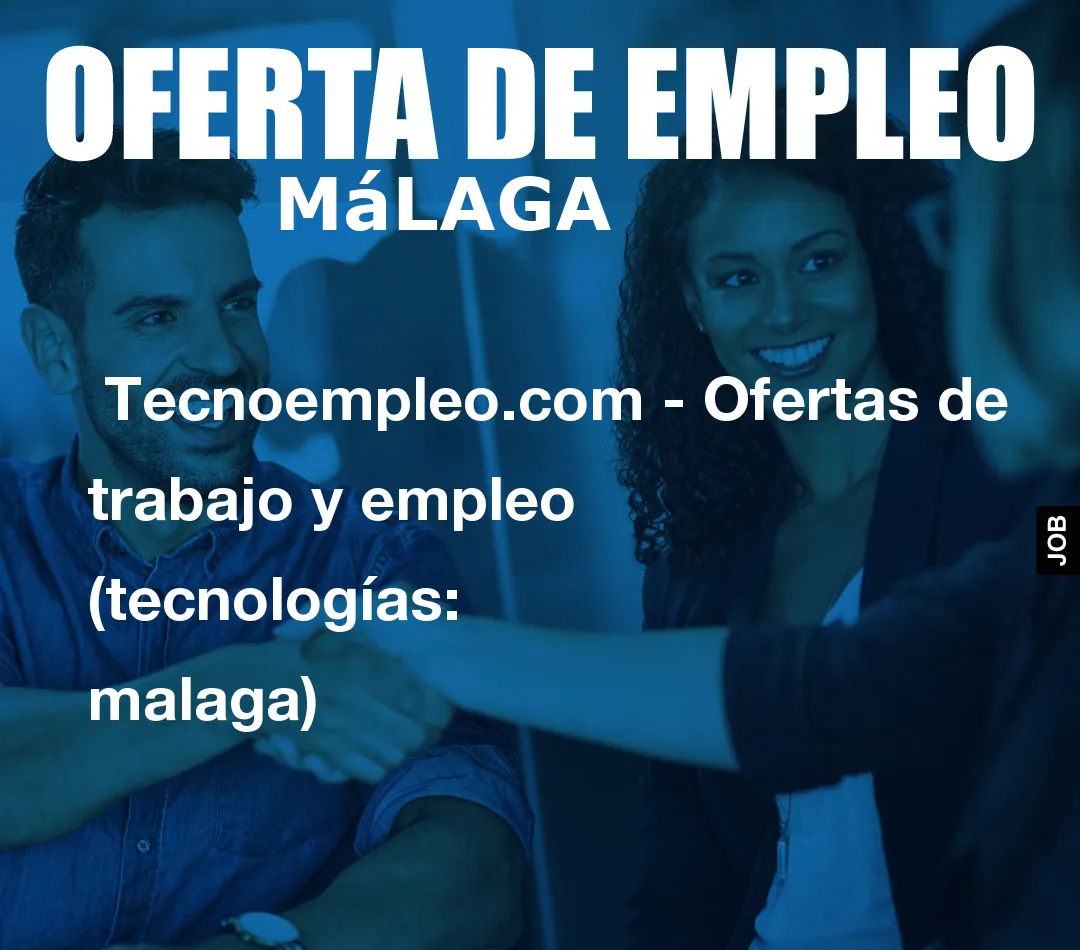  Tecnoempleo.com - Ofertas de trabajo y empleo  (tecnologías: malaga)