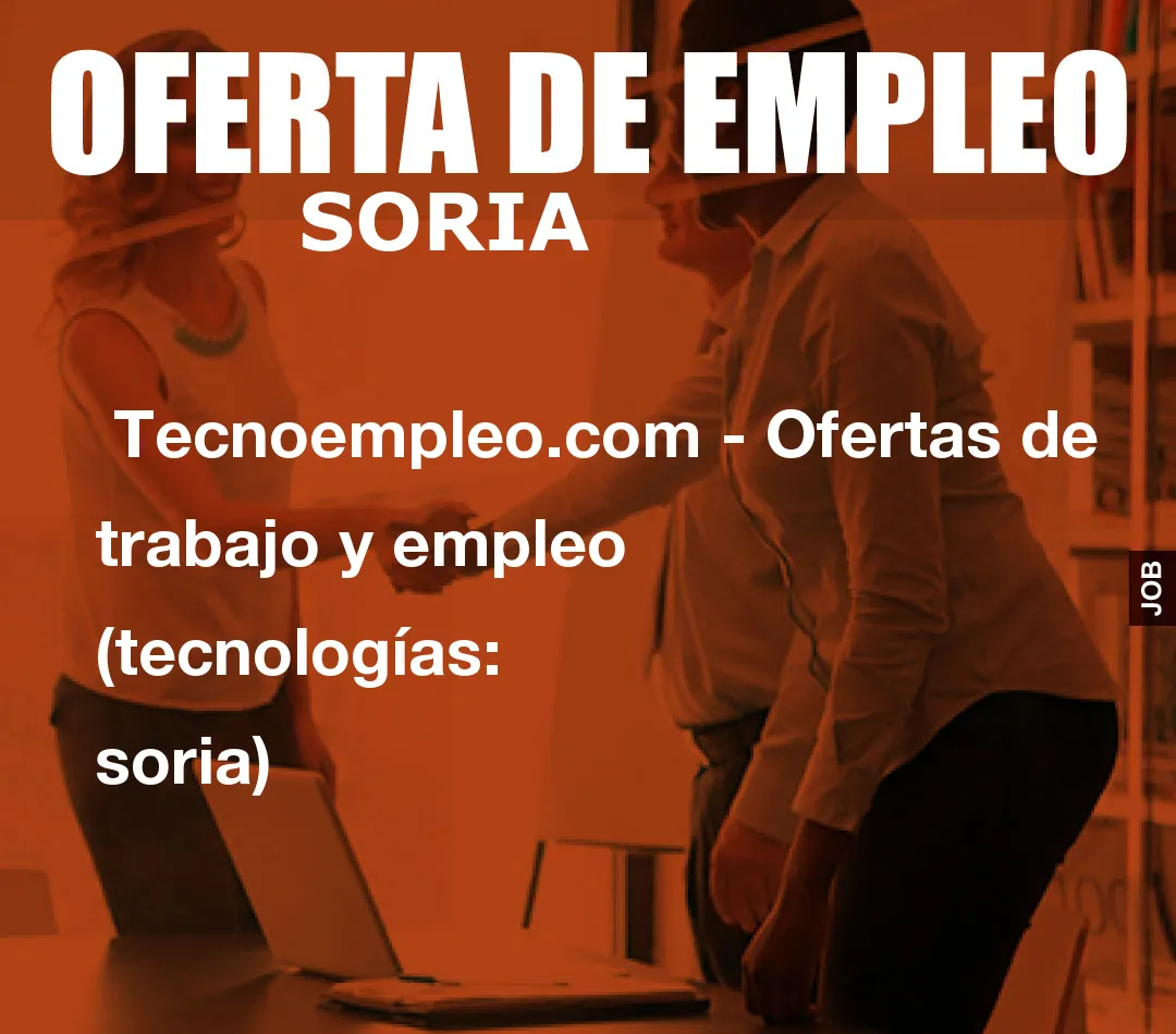  Tecnoempleo.com - Ofertas de trabajo y empleo  (tecnologías: soria)